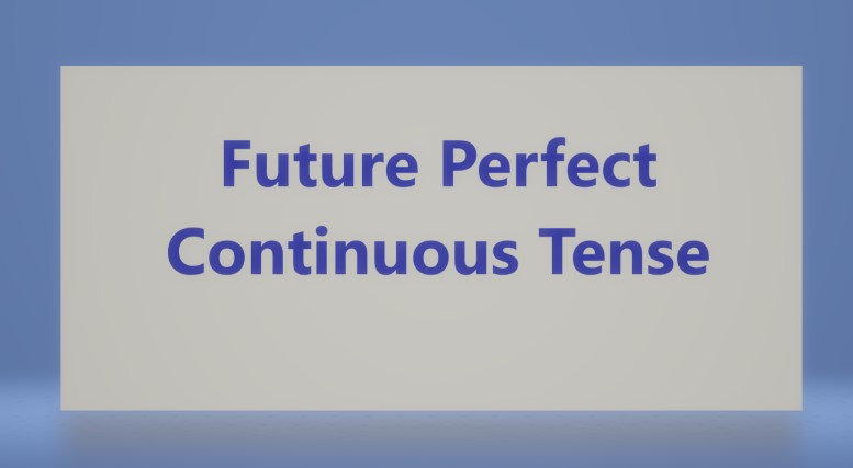 زمان آینده کامل استمراری (Future Perfect Continuous Tense)